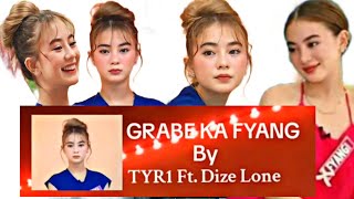 GRABE KA FYANG by TYR1 ft Dize Lone  MALUPET may kanta Ang FYANGI 😍 [upl. by Eigriv685]