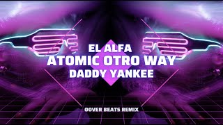 SUAVE  El Alfa x Daddy Yankee x Atomic Otro Way Bombón amp Te De Campana Oover Beats REMIX [upl. by Iew]