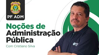 Concurso PF Administrativo 2023 Noções de Administração Pública [upl. by Vandyke]