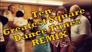 REMIX  10 Greatest Square Dance Tunes of All Time [upl. by Salinas]