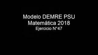 Pregunta 47 Modelo PSU DEMRE 2018 matemáticas [upl. by Xilef]