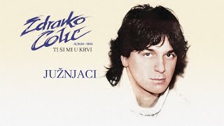 Zdravko Colic  Juznjaci  Audio 1984 [upl. by Belen]