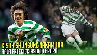 KISAH SHUNSUKEE NAKAMURA  Raja Freekick Asia Yang Bersinar di Eropa [upl. by Derfiniw]