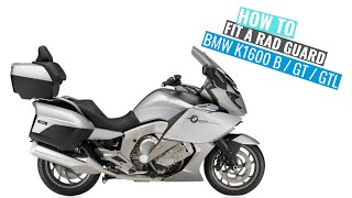 BMW K1600 B  GT  GTL 2011  2022 Rad Guard fitting instructions [upl. by Neemsay]