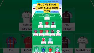 FPL GW6 FINAL TEAM SELECTION NEWS  FANTASY PREMIER LEAGUE 2425 fantasypremierleague fpl [upl. by Iharas69]