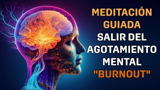 MEDITACIÓN GUIADA LIBÉRATE DEL AGOTAMIENTO MENTAL 0 BURNOUT [upl. by Territus]