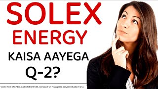 SOLEX ENERGY Q2 KAISA AAYEGA waareerenewables waareeenergies premierenergies websolenergy ireda [upl. by Annaicul50]