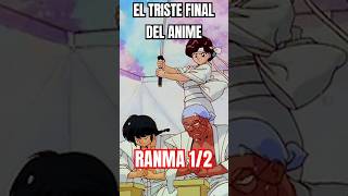 EL TRISTE FINAL del anime RANMA 12  Que paso en su ÚLTIMO EPISODIO anime ranma½ [upl. by Madelle]