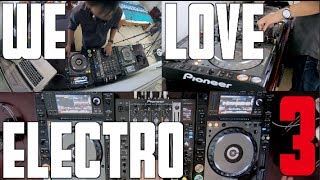 DJ Ravines WE LOVE ELECTRO 3 MIX w Pioneer CDJ2000Nexus x DJM750 [upl. by Warrick]