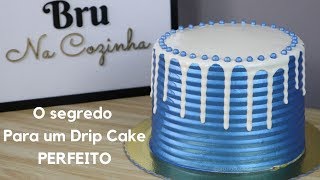 DRIP CAKE PERFEITO  O SEGREDO PARA UM DRIP CAKE PERFEITO  Bru na Cozinha [upl. by Arod]