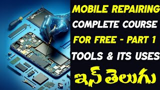 Mobile Repairing Course in Telugu part 1 Mobile Repair Tools List amp Uses Complete Guide Beginners [upl. by Pachton701]