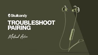 Method Active Wireless Earbuds  Troubleshoot Pairing  Skullcandy [upl. by Audley]