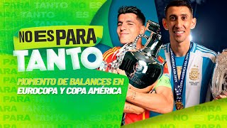 ⚪🟢 EL BALANCE DE ESPAÑA EN LA EURO Y ARGENTINA EN COPA AMÉRICA  No es para tanto  capítulo 87 [upl. by Bolme]