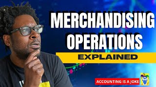 Merchandising Operations Explained Understand this FIRST before Accounting for Inventory [upl. by Painter13]