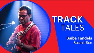 Saiba Tandela  Susmit Sen  Track Tales  Songdew TV [upl. by Neehar]