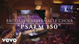 The Brooklyn Tabernacle Choir  Psalm 150 Live Performance Video [upl. by Volin803]