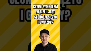 Czyim Symbolem w Biblii jest Słońce Księżyc i Gwiazdy [upl. by Sirod]