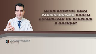 MEDICAMENTOS PARA PARKINSONISMO PODEM ESTABILIZAR OU REGREDIR A DOENÇA [upl. by Sami]