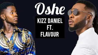 Kizz Daniel Feat Flavour Oshe [upl. by Nehgaem837]