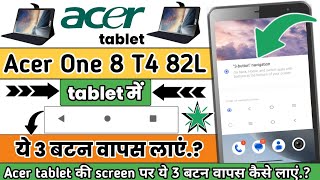 Acer One 8 T4 82L tablet ki screen par 3 buttan ko bapas kaise layentablet me 3buttan bapas laye [upl. by Korey]