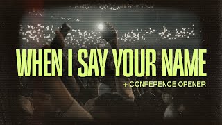 When I Say Your Name  Conference Opener [upl. by Ianahs]