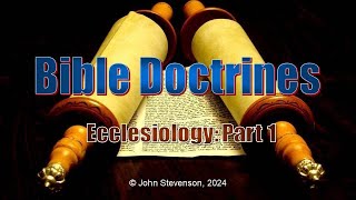 Bible Doctrines 26 Ecclesiology  Part 1 [upl. by Dohsar]