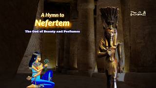 Hymn to Nefertem the Egyptian god of beauty and perfume [upl. by Patience]