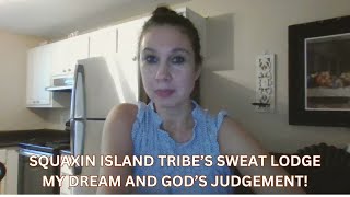 Squaxin Islands Sweat Lodge My Vision Dream of Gods Judgment amp My Great Weeping for My Children [upl. by Farlee]