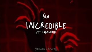 Sia  Incredible Ft Labrinth Slowed  Reverb [upl. by Airitac946]