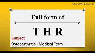 THR ka full form l Full form of THR in English l Subject Total Hip Replacement [upl. by Siderf]