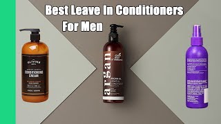 LeaveIn Conditioners 5 Best LeaveIn Conditioners For Men in 2020 Buying Guide [upl. by Anonyw833]