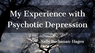 My Experience With Psychotic Depression [upl. by Hinman]