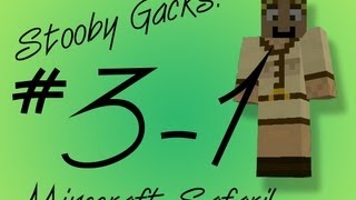 Stooby Gacks  Minecraft Safari  Episode 3  Part 1 [upl. by Jeritah223]