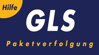 GLS Paketverfolgung  Hilfe bei der Sendungsverfolgung [upl. by Cindra]