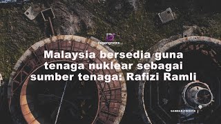 Malaysia bersedia guna tenaga nuklear sebagai sumber tenaga Rafizi Ramli [upl. by Aita]