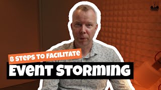 Event Storming 8 steps to facilitate your own Event Storming workshop [upl. by Relyk]