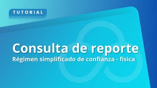 Consulta de reporte  Régimen simplificado de confianza  física [upl. by Notseh]