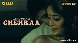 Chehraa  Part  01  Streaming Now  To Watch Full Episode Download amp Subscribe Ullu [upl. by Idahs892]