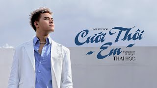 CƯỚI THÔI EM  THÁI HỌC  RampB Ver  Từ khi gặp em anh cảm thấy à đây người mà bấy lâu nay [upl. by Creath]