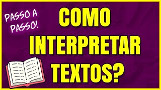 INTERPRETAÇÃO DE TEXTOS Aprenda a Interpretar Textos PASSO A PASSO [upl. by Aneelas]