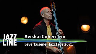 Avishai Cohen Trio live  Leverkusener Jazztage 2021  Jazzline [upl. by Zinnes]