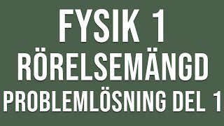 Fysik 1  Rörelsemängd  Problemlösning del 1 [upl. by Lauri986]