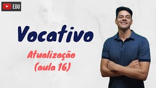 Vocativo  Atualização da aula 16 [upl. by Irrok88]