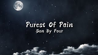 Purest Of Pain  Son By Four Lyrics [upl. by Gaw]