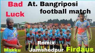 Remix Jamshedpur football team Bangriposi football match  Remix Jamshedpur [upl. by Jos]