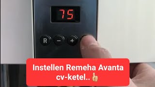 Instellen Remeha Avanta 28C cvketel [upl. by Han682]