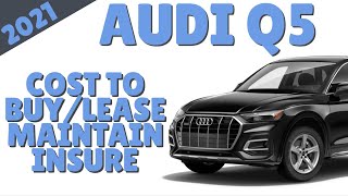 2021 Audi Q5 EXACTLY What it will cost you Invoice Price Lease Payment Maintain and Insure [upl. by Enetsirhc]