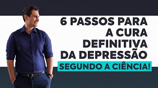 6 passos para a cura definitiva da DEPRESSÃO [upl. by Malonis]