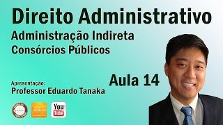 Direito Administrativo  Administração Indireta  Consórcios Públicos  Aula 14  Prof Edu Tanaka [upl. by Neelram266]