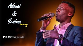 Yeshua amp Adonai Cover  Pastor Gift Kaputula😭🔥 [upl. by Ecinereb]